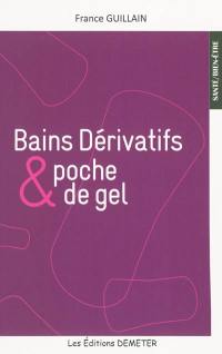 Bains dérivatifs et poche de gel