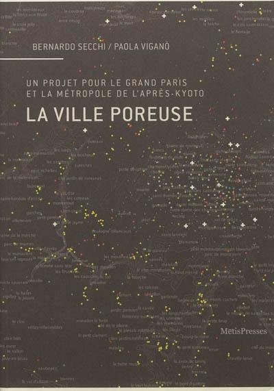 La ville poreuse : un projet pour le Grand Paris et la métropole de l'après-Kyoto