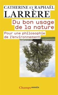 Du bon usage de la nature : pour une philosophie de l'environnement