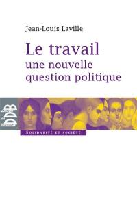 Le travail : une nouvelle question politique