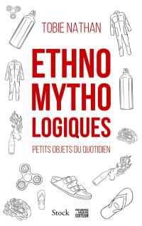 Ethnomythologiques : petits objets du quotidien