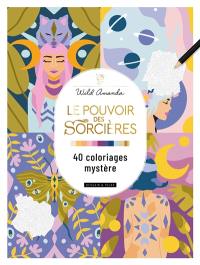 Le pouvoir des sorcières : 40 coloriages mystère