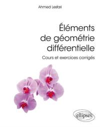 Eléments de géométrie différentielle : cours et exercices corrigés