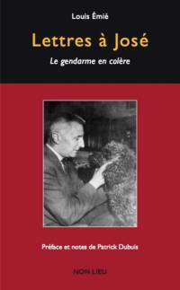 Lettres à José : le gendarme en colère