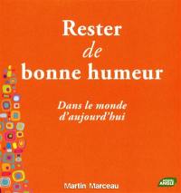 Rester de bonne humeur : dans le monde d'aujourd'hui