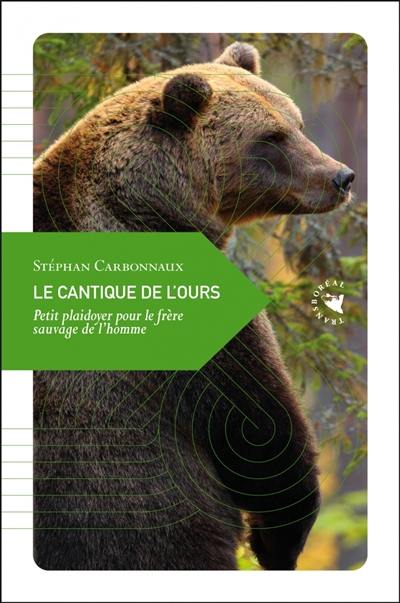 Le cantique de l'ours : petit plaidoyer pour le frère sauvage de l'homme