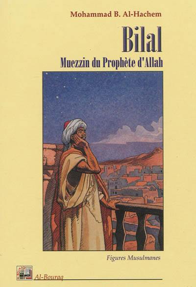 Bilal : muezzin du prophète d'Allah