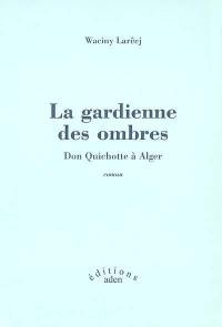 La gardienne des ombres : Don Quichotte à Alger