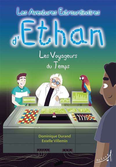 Les aventures extraordinaires d'Ethan. Vol. 3. Les voyageurs du temps