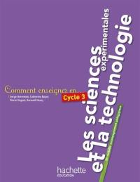 Comment enseigner en cycle 3 les sciences expérimentales et la technologie