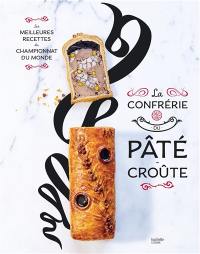 La Confrérie du pâté-croûte : les meilleures recettes du championnat du monde