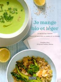 Je mange bio et léger : 50 recettes veggie pour retrouver la ligne et la forme