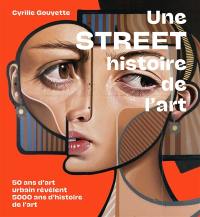 Une street histoire de l'art : 50 ans d'art urbain révèlent 5.000 ans d'histoire de l'art