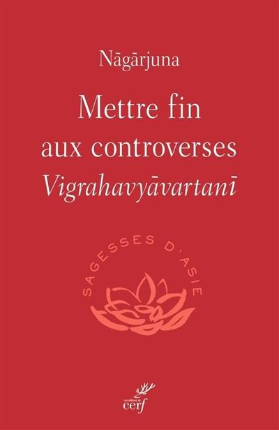 Mettre fin aux controverses. Vigrahavyavartani