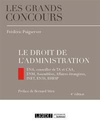 Le droit de l'administration : ENA, conseiller de TA et CAA, ENM, assemblées, affaires étrangères, INET, EN3S, EHESP