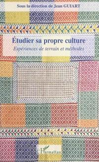 Etudier sa propre culture : expériences de terrain et de méthodes