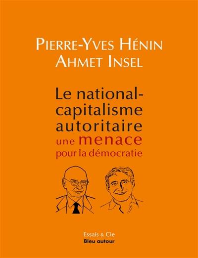 Le national-capitalisme autoritaire : une menace pour la démocratie