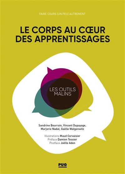 Le corps au coeur des apprentissages : faire cours (un peu) autrement : 97 activités et 8 éclairages théoriques