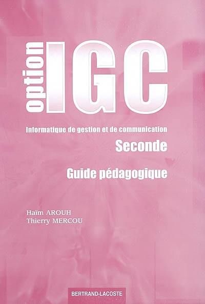 Informatique de gestion et de communication, seconde : guide pédagogique