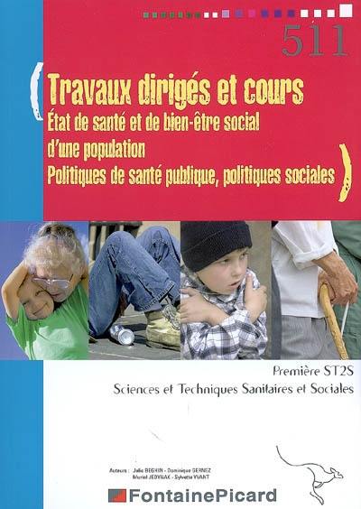 Travaux dirigés et cours, état de santé et de bien-être social d'une population, politiques de santé publique, politiques sociales : première ST2S, sciences et techniques sanitaires et sociales