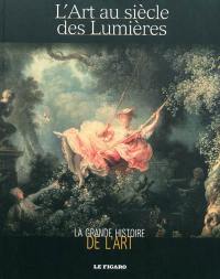 La grande histoire de l'art. L'art au siècle des lumières