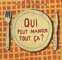 Qui peut manger tout ça ?