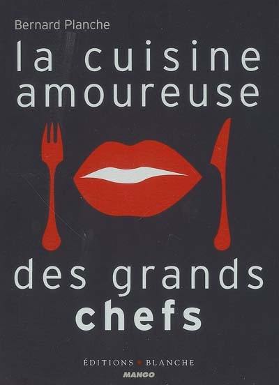 La cuisine amoureuse des grands chefs