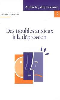 Des troubles anxieux à la dépression