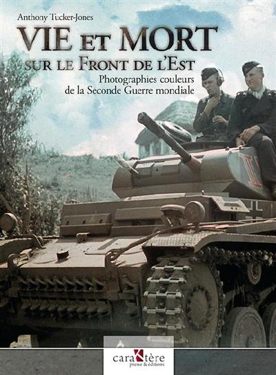 Vie et mort sur le front de l'Est : photographies couleurs de la Seconde Guerre mondiale