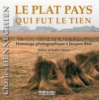 Le plat pays qui fut le tien : hommage photographique à Jacques Brel