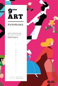 9e art : panorama. Les 50 titres (cul)tes BD, comics & mangas érotique : le guide thématique