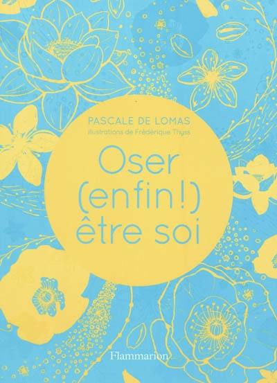 Oser (enfin) être soi