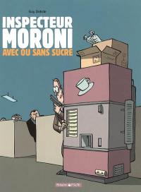 L'inspecteur Moroni. Vol. 2. Avec ou sans sucre