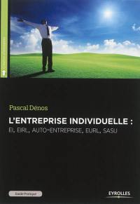 L'entreprise individuelle : EI, EIRL, auto-entreprise, EURL, SASU