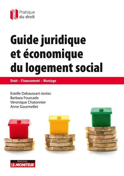 Guide juridique et économique du logement social : droit, financement, montage