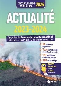 Actualité 2023-2024 : tous les événements incontournables ! : résumés, analyses, mises en perspective, concours, examens & entretiens 2024