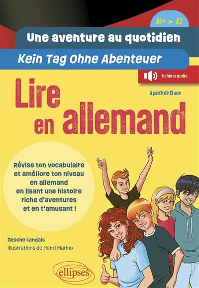 Une aventure au quotidien : lire en allemand : A1+-A2. Kein Tag ohne Abenteuer