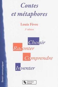 Contes et métaphores : choisir, raconter, comprendre, inventer