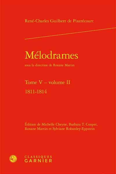 Mélodrames. Vol. 5. 1811-1814. Vol. 2