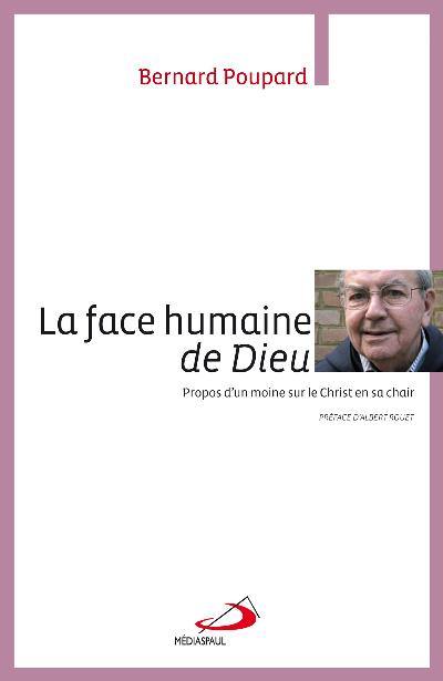 La face humaine de Dieu : propos d'un moine sur le Christ en sa chair