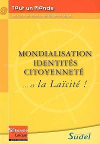 Mondialisation, identités, citoyenneté... et la laïcité !