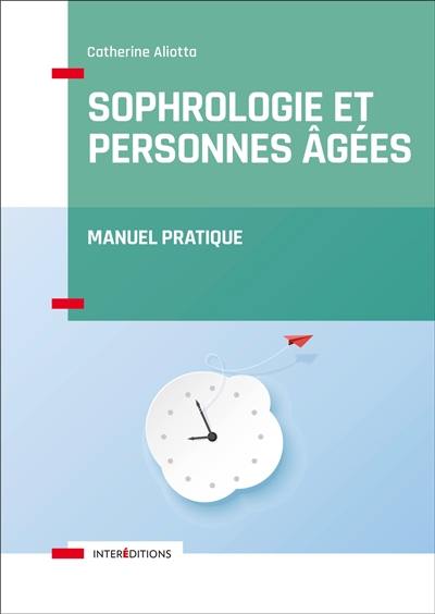 Sophrologie et personnes âgées : manuel pratique