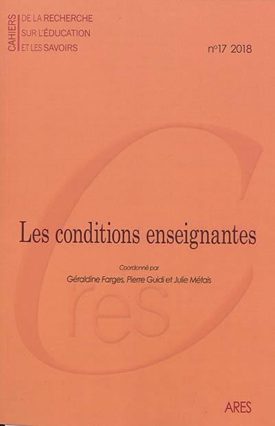 Cahiers de la recherche sur l'éducation et les savoirs, n° 17. Les conditions enseignantes : politiques éducatives, statuts sociaux et reconfigurations du travail