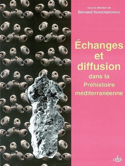 Echanges et diffusion dans la préhistoire méditerranéenne : actes du 121e Congrès national des sociétés historiques et scientifiques, section pré- et protohistoire, Nice, 1996