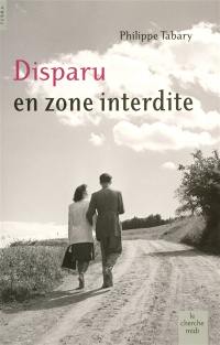 Disparu en zone interdite