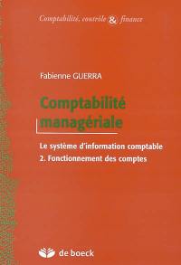 Comptabilité managériale : le système d'information comptable. Vol. 2. Fonctionnement des comptes