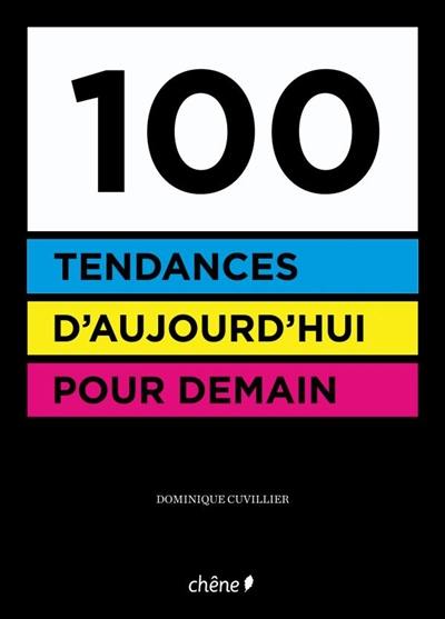 100 tendances d'aujourd'hui pour demain