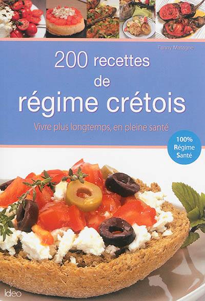 200 recettes de régime crétois : vivre plus longtemps, en pleine santé