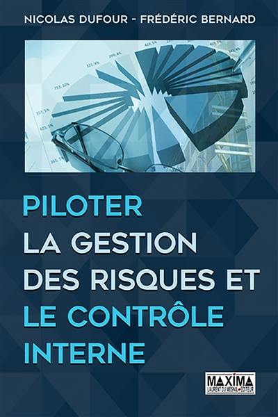 Piloter la gestion des risques et le contrôle interne