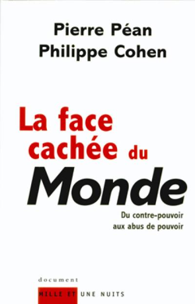 La face cachée du Monde : du contre-pouvoir aux abus de pouvoir